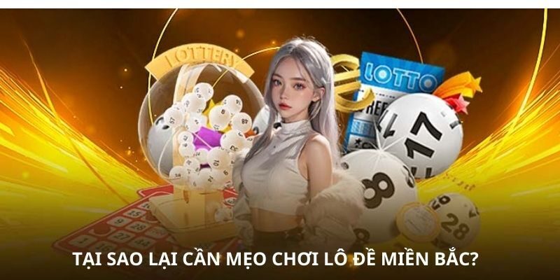 Mẹo Chơi Lô Đề Miền Bắc - 4 Phương Pháp Giúp Bạn Tìm Con Số May Mắn